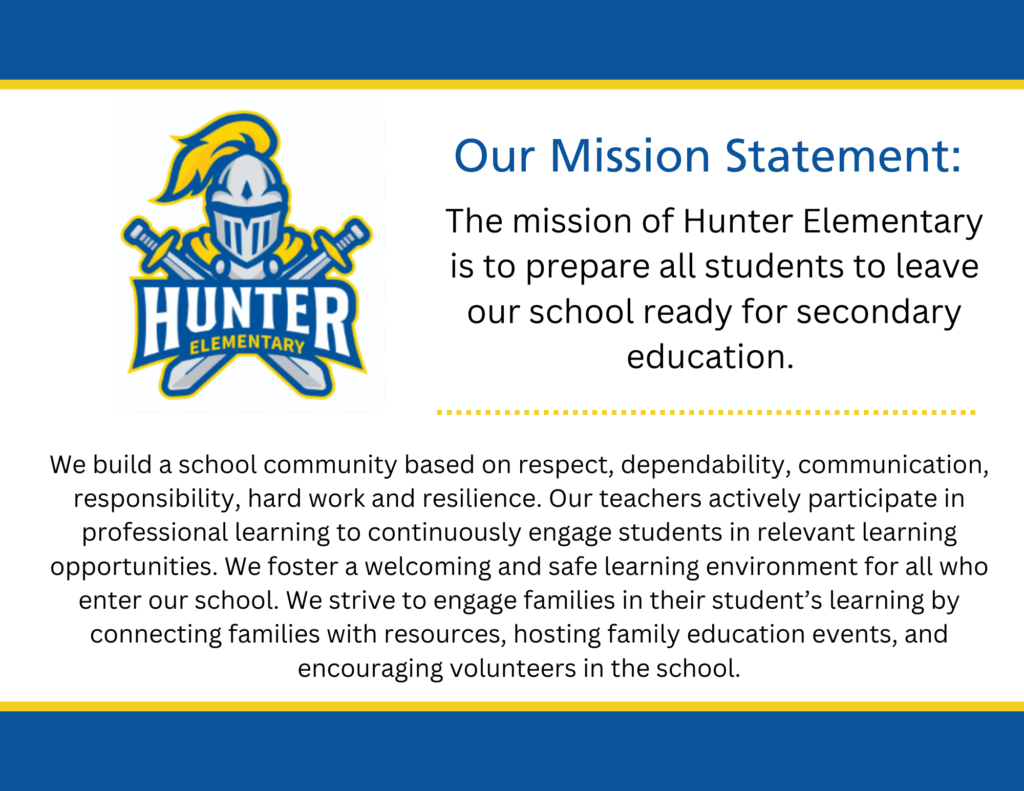 Hunter Elementary's mission statement is to prepare all students to leave our school ready for secondary education.