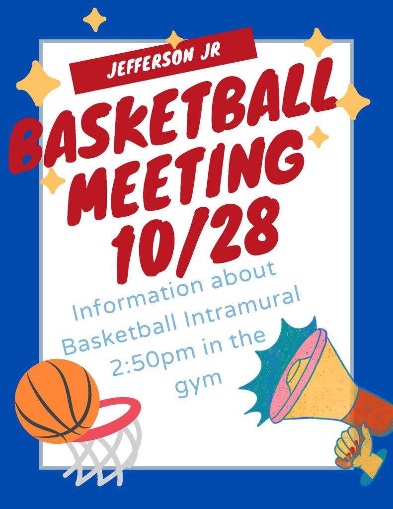 Basketball Meeting October 28th in the gym at 2:50 pm. You will get all the information you need for Basketball Intramurals.